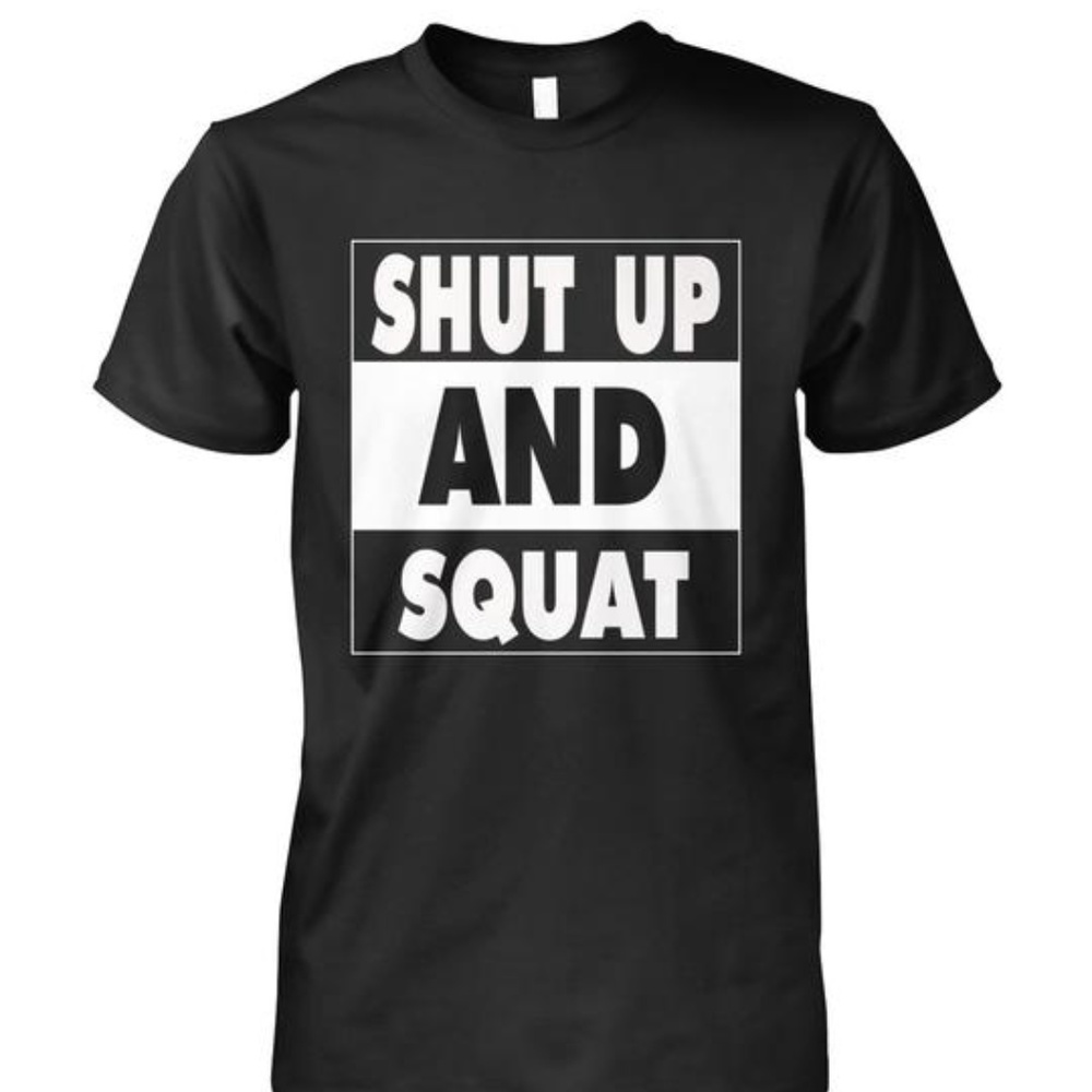 NEW Shut Up and Squat T-Shirt #4748009